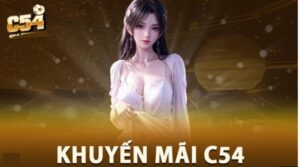 Khuyến Mãi C54 – Cược Thủ Thông Minh Không Bao Giờ Bỏ Lỡ